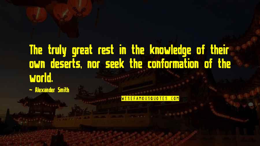 Alexander The Great Great Quotes By Alexander Smith: The truly great rest in the knowledge of