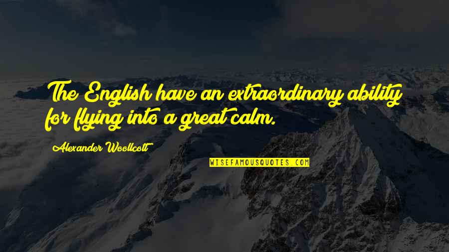 Alexander The Great Great Quotes By Alexander Woollcott: The English have an extraordinary ability for flying