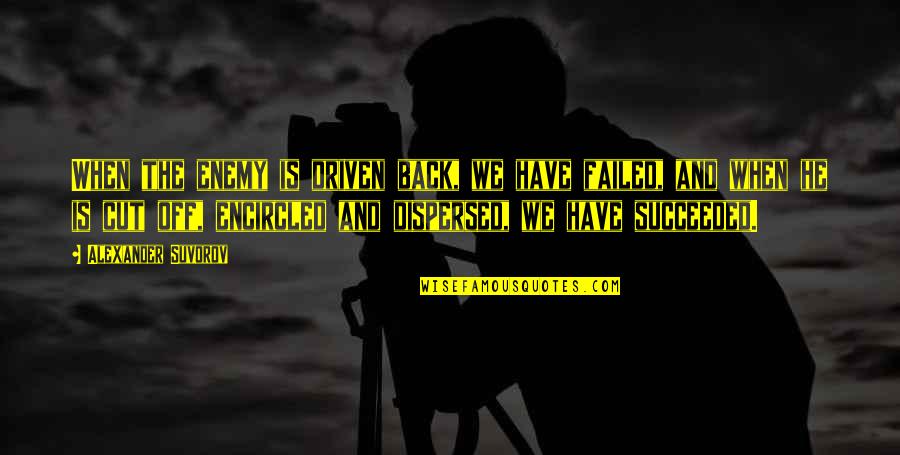 Alexander V Suvorov Quotes By Alexander Suvorov: When the enemy is driven back, we have Alexander V Suvorov Quotes By Alexander Suvorov: When the enemy is driven back, we have