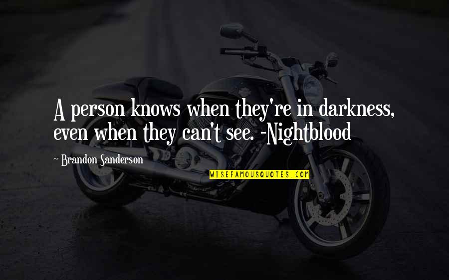 Alexander Volkov Quotes By Brandon Sanderson: A person knows when they're in darkness, even Alexander Volkov Quotes By Brandon Sanderson: A person knows when they're in darkness, even