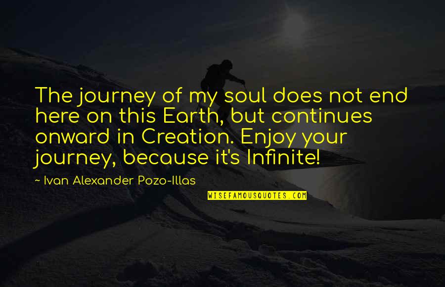 Alexander's Quotes By Ivan Alexander Pozo-Illas: The journey of my soul does not end