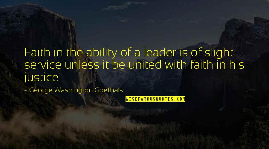 Alexandr Quotes By George Washington Goethals: Faith in the ability of a leader is