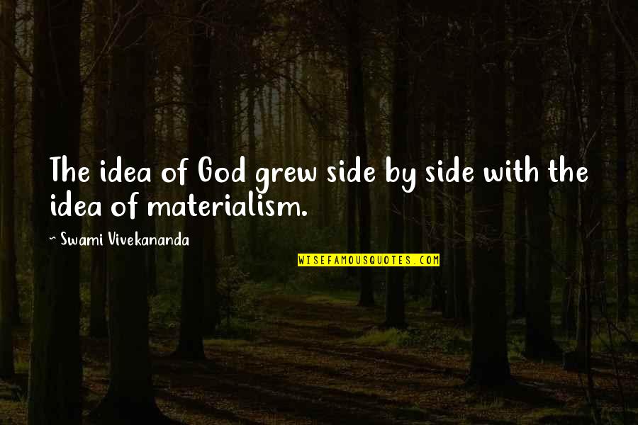 Alexandra Ansanelli Quotes By Swami Vivekananda: The idea of God grew side by side