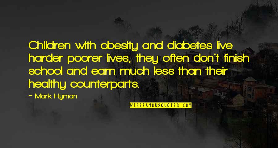 Alexandra Billings Quotes By Mark Hyman: Children with obesity and diabetes live harder poorer Alexandra Billings Quotes By Mark Hyman: Children with obesity and diabetes live harder poorer