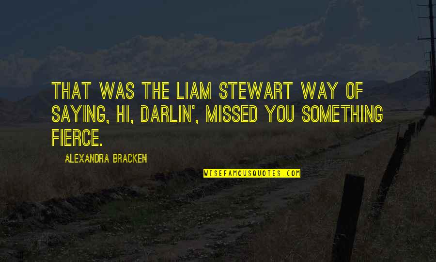 Alexandra Bracken Quotes By Alexandra Bracken: That was the Liam Stewart way of saying,