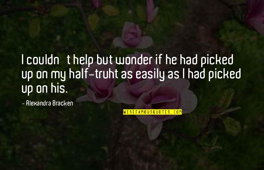 Alexandra Bracken Quotes By Alexandra Bracken: I couldn't help but wonder if he had