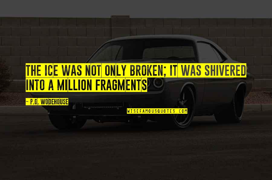 Alexandra Hancock Quotes By P.G. Wodehouse: The ice was not only broken; it was