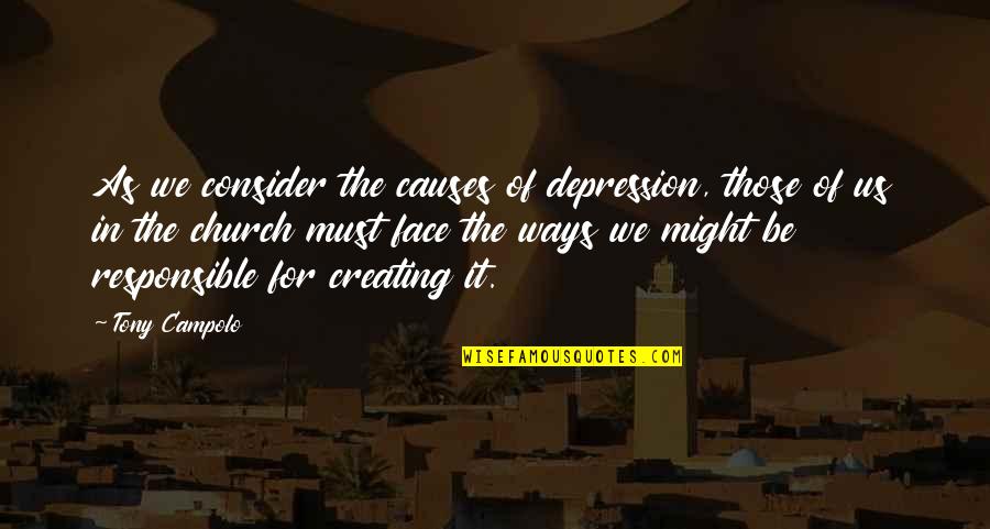 Alexandrasgirlytalk Quotes By Tony Campolo: As we consider the causes of depression, those Alexandrasgirlytalk Quotes By Tony Campolo: As we consider the causes of depression, those