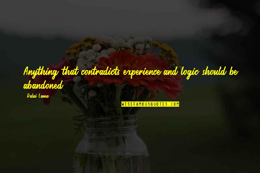 Alexandre Aja Quotes By Dalai Lama: Anything that contradicts experience and logic should be