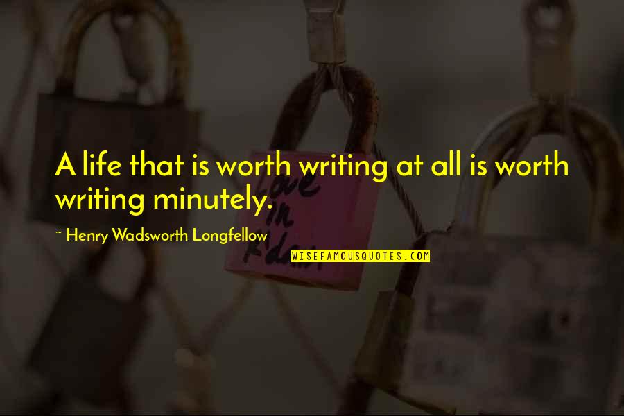 Alexandre Gustave Eiffel Quotes By Henry Wadsworth Longfellow: A life that is worth writing at all