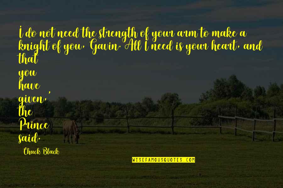 Alexandre Manette Quotes By Chuck Black: I do not need the strength of your