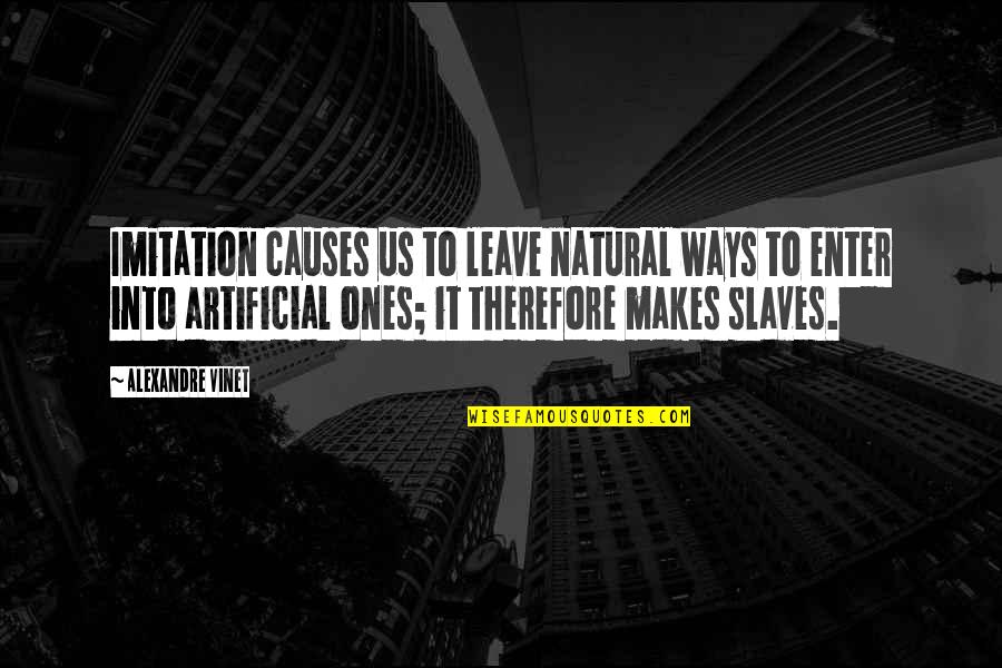 Alexandre Vinet Quotes By Alexandre Vinet: Imitation causes us to leave natural ways to