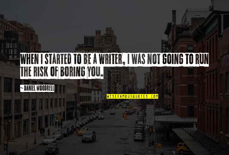 Alexandretta Parrot Quotes By Daniel Woodrell: When I started to be a writer, I