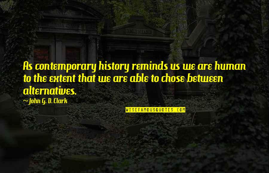 Alexandrino Oliveira Quotes By John G. D. Clark: As contemporary history reminds us we are human