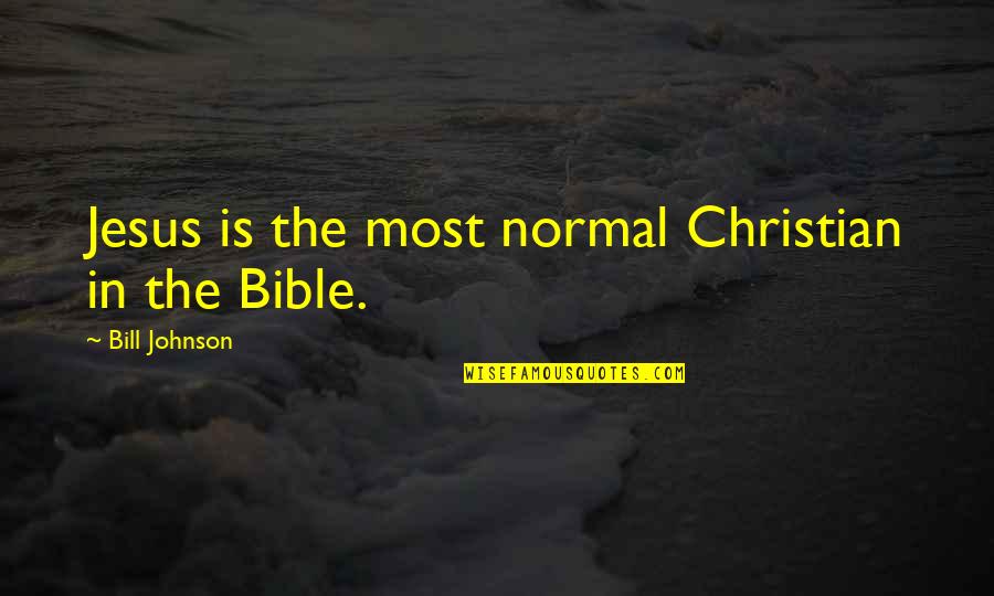 Alexandrowicz Quotes By Bill Johnson: Jesus is the most normal Christian in the