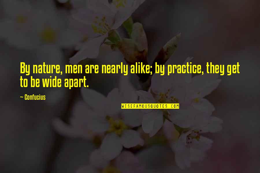 Alexandrowicz Quotes By Confucius: By nature, men are nearly alike; by practice,