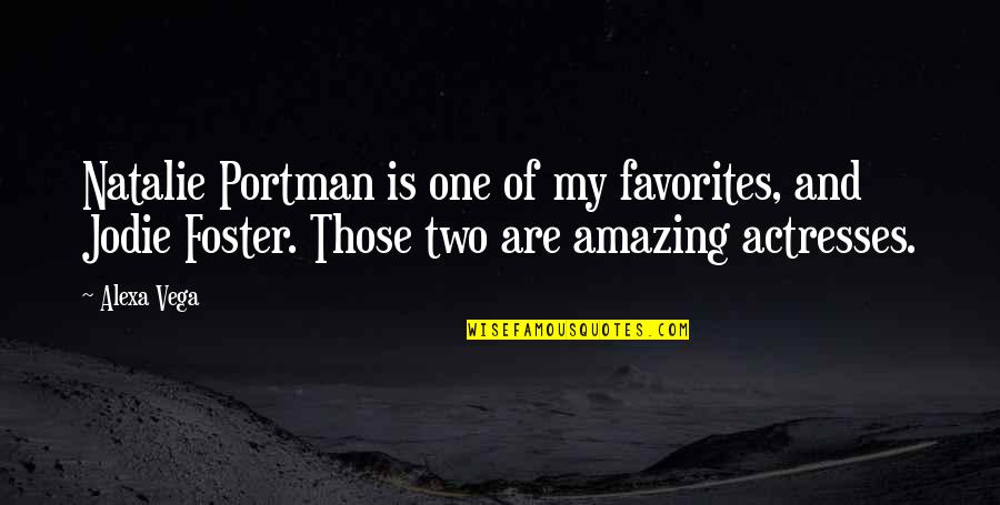 Alexa's Quotes By Alexa Vega: Natalie Portman is one of my favorites, and Alexa's Quotes By Alexa Vega: Natalie Portman is one of my favorites, and