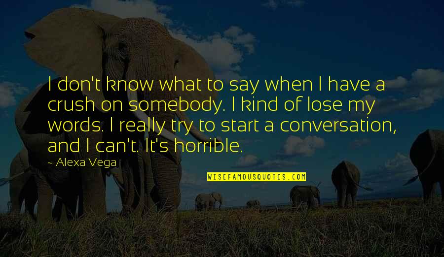 Alexa's Quotes By Alexa Vega: I don't know what to say when I Alexa's Quotes By Alexa Vega: I don't know what to say when I