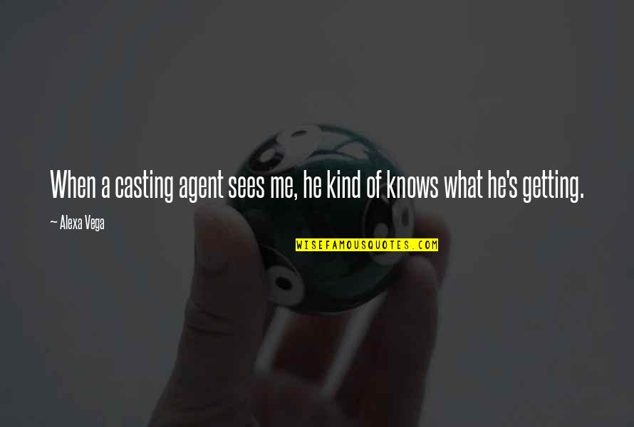 Alexa's Quotes By Alexa Vega: When a casting agent sees me, he kind