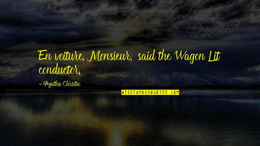 Alexei Stukov Quotes By Agatha Christie: En voiture, Monsieur,' said the Wagon Lit conductor.