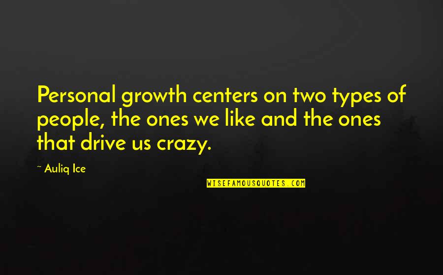 Alexenburg Quotes By Auliq Ice: Personal growth centers on two types of people,