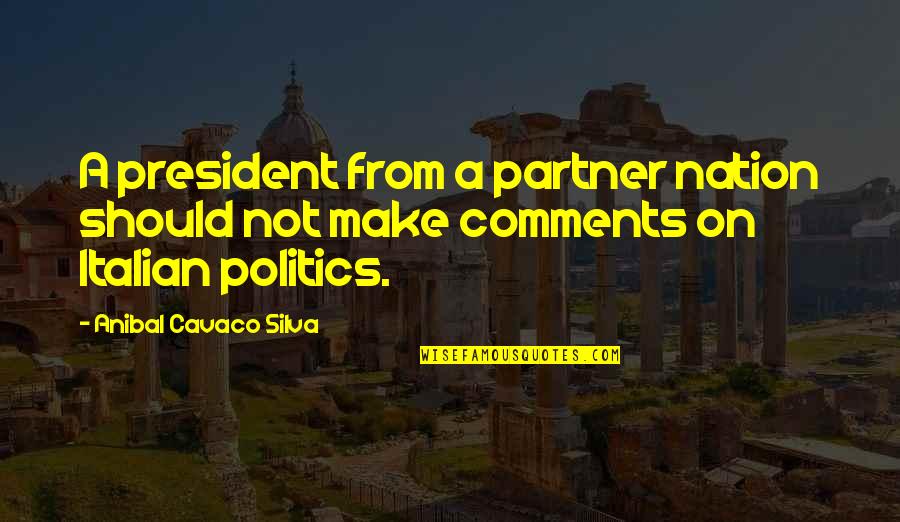 Alexes Niekamp Quotes By Anibal Cavaco Silva: A president from a partner nation should not Alexes Niekamp Quotes By Anibal Cavaco Silva: A president from a partner nation should not