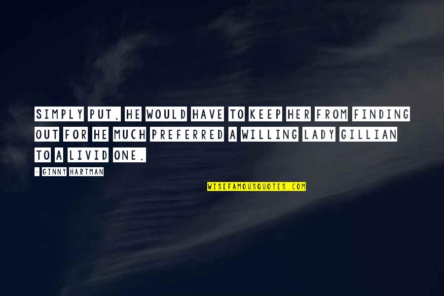 Alexia Designs Quotes By Ginny Hartman: Simply put, he would have to keep her