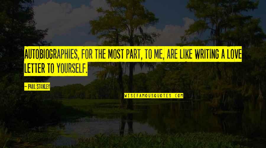 Alexias Corpus Quotes By Paul Stanley: Autobiographies, for the most part, to me, are