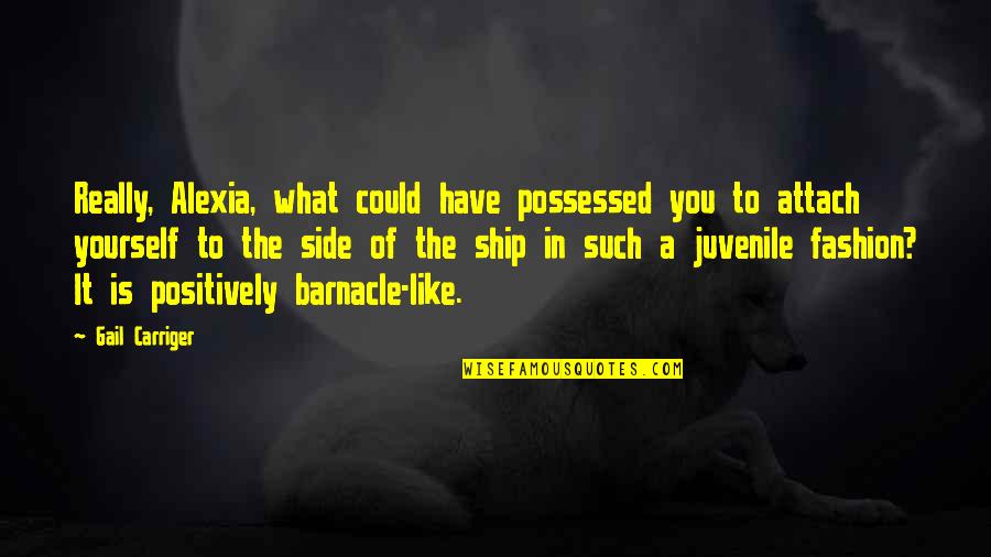 Alexia's Quotes By Gail Carriger: Really, Alexia, what could have possessed you to