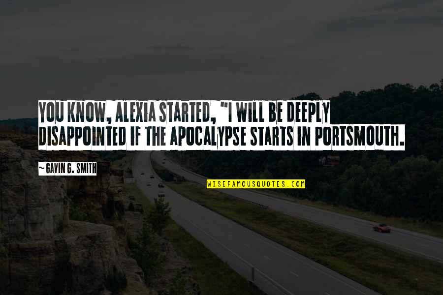 Alexia's Quotes By Gavin G. Smith: You know, Alexia started, "I will be deeply