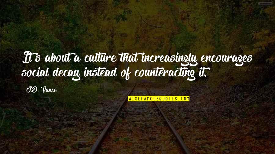 Alexine Bjerke Quotes By J.D. Vance: It's about a culture that increasingly encourages social Alexine Bjerke Quotes By J.D. Vance: It's about a culture that increasingly encourages social
