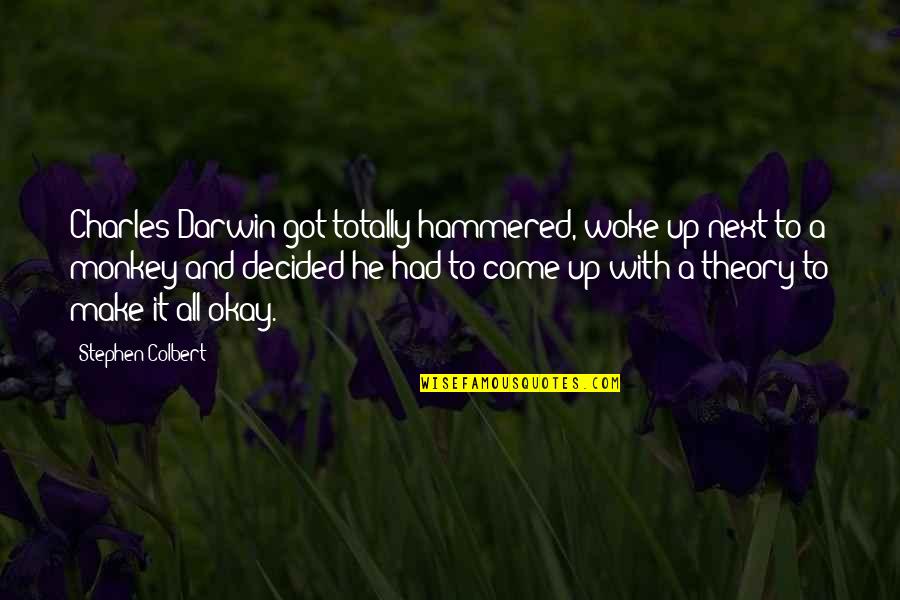 Alexine Bjerke Quotes By Stephen Colbert: Charles Darwin got totally hammered, woke up next Alexine Bjerke Quotes By Stephen Colbert: Charles Darwin got totally hammered, woke up next
