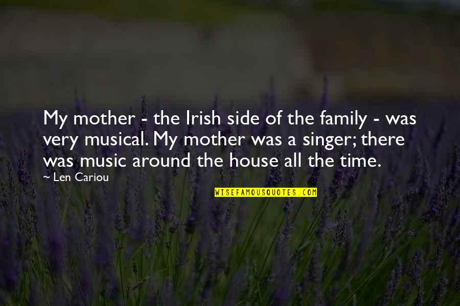 Alexis Arquette Quotes By Len Cariou: My mother - the Irish side of the