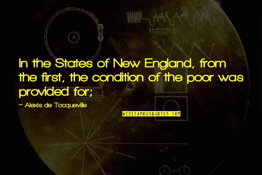 Alexis De Tocqueville Quotes By Alexis De Tocqueville: In the States of New England, from the Alexis De Tocqueville Quotes By Alexis De Tocqueville: In the States of New England, from the