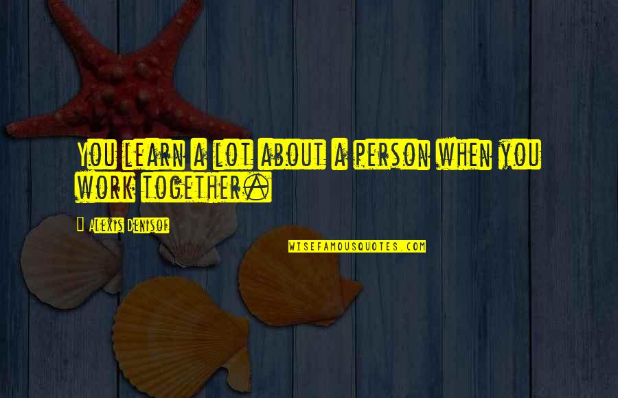 Alexis Denisof Quotes By Alexis Denisof: You learn a lot about a person when