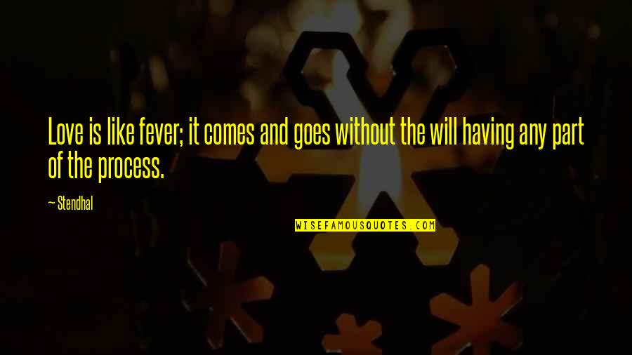 Alexis Rose David Quotes By Stendhal: Love is like fever; it comes and goes