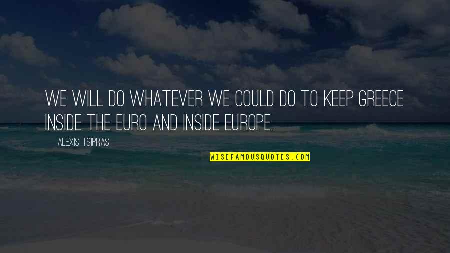 Alexis Tsipras Quotes By Alexis Tsipras: We will do whatever we could do to