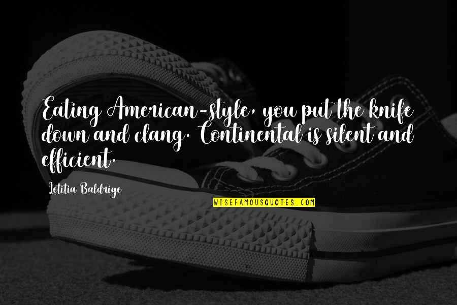 Alexis Tsipras Quotes By Letitia Baldrige: Eating American-style, you put the knife down and Alexis Tsipras Quotes By Letitia Baldrige: Eating American-style, you put the knife down and