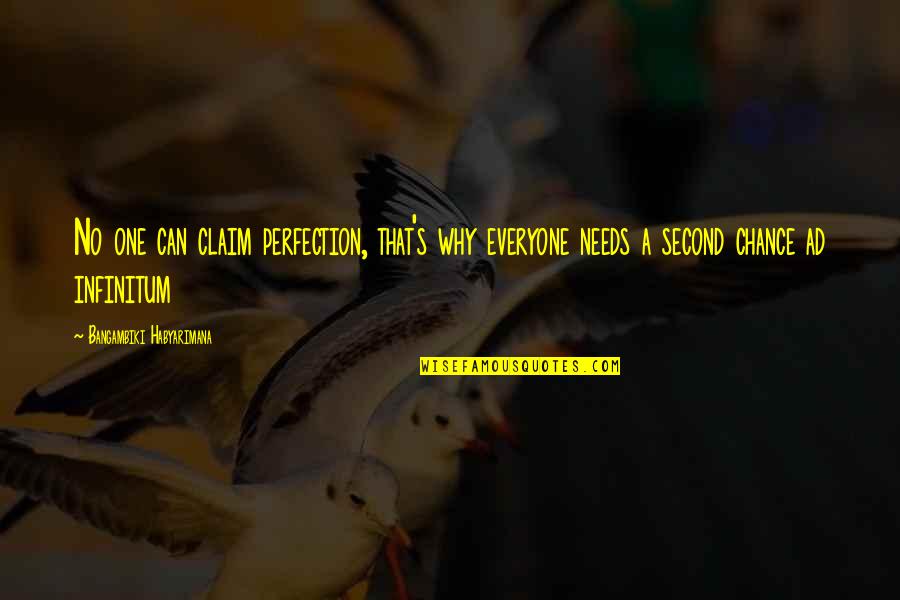 Alexis Warren Quotes By Bangambiki Habyarimana: No one can claim perfection, that's why everyone