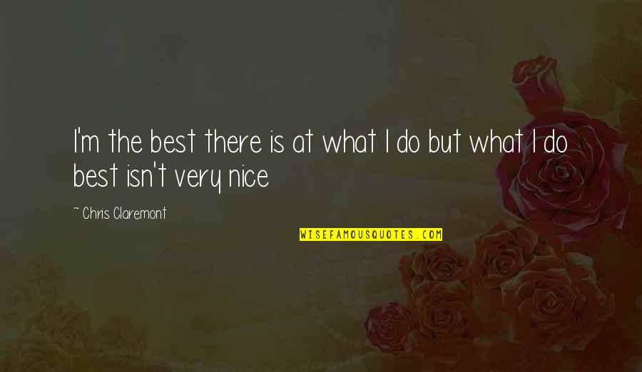 Alexopoulos Christos Quotes By Chris Claremont: I'm the best there is at what I