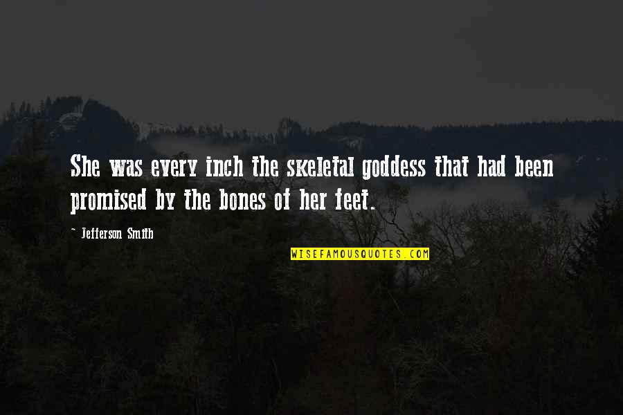 Alexopoulos Photography Quotes By Jefferson Smith: She was every inch the skeletal goddess that Alexopoulos Photography Quotes By Jefferson Smith: She was every inch the skeletal goddess that