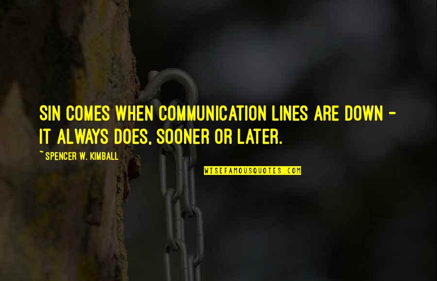 Alex's Lemonade Stand Quotes By Spencer W. Kimball: Sin comes when communication lines are down -