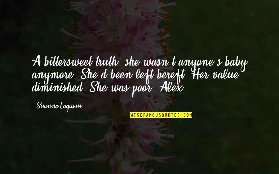 Alex's Quotes By Suanne Laqueur: A bittersweet truth: she wasn't anyone's baby anymore.