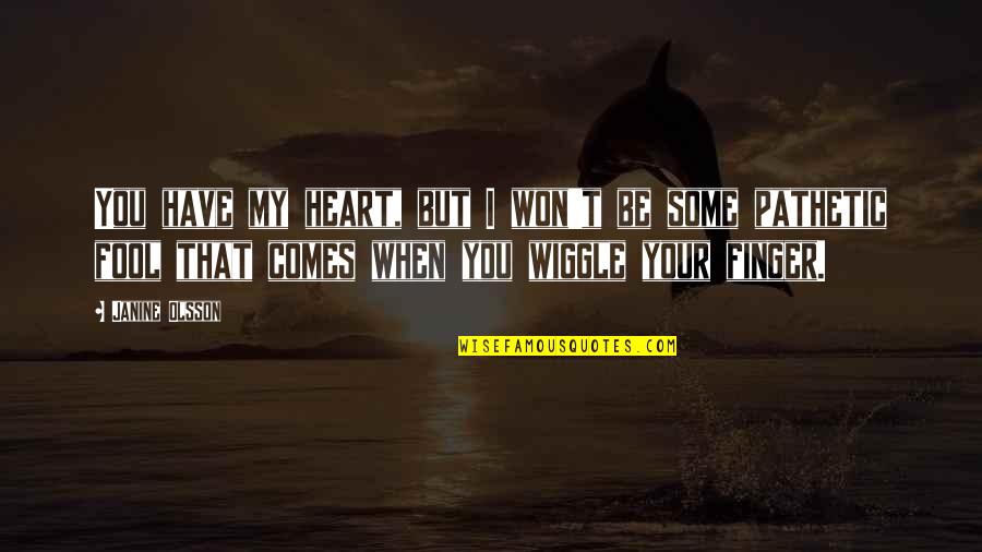 Alexsandro Palombo Quotes By Janine Olsson: You have my heart, but I won't be Alexsandro Palombo Quotes By Janine Olsson: You have my heart, but I won't be