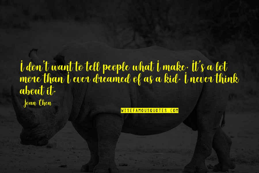 Alexsandro Palombo Quotes By Joan Chen: I don't want to tell people what I Alexsandro Palombo Quotes By Joan Chen: I don't want to tell people what I