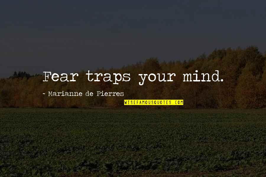 Alexsey Cuba Quotes By Marianne De Pierres: Fear traps your mind.