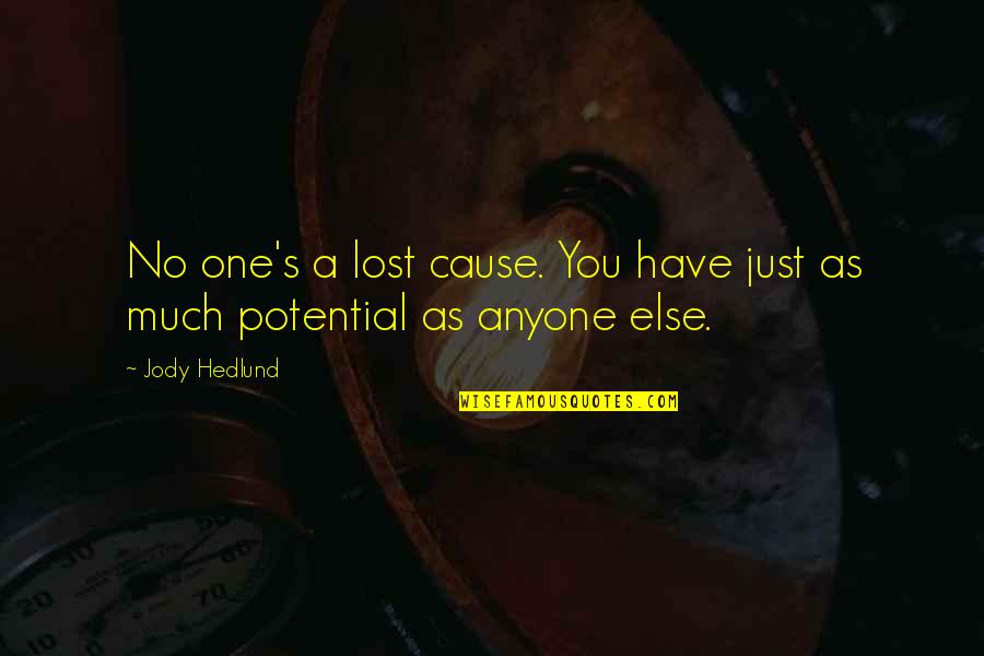 Alexyz Vaioletama Quotes By Jody Hedlund: No one's a lost cause. You have just