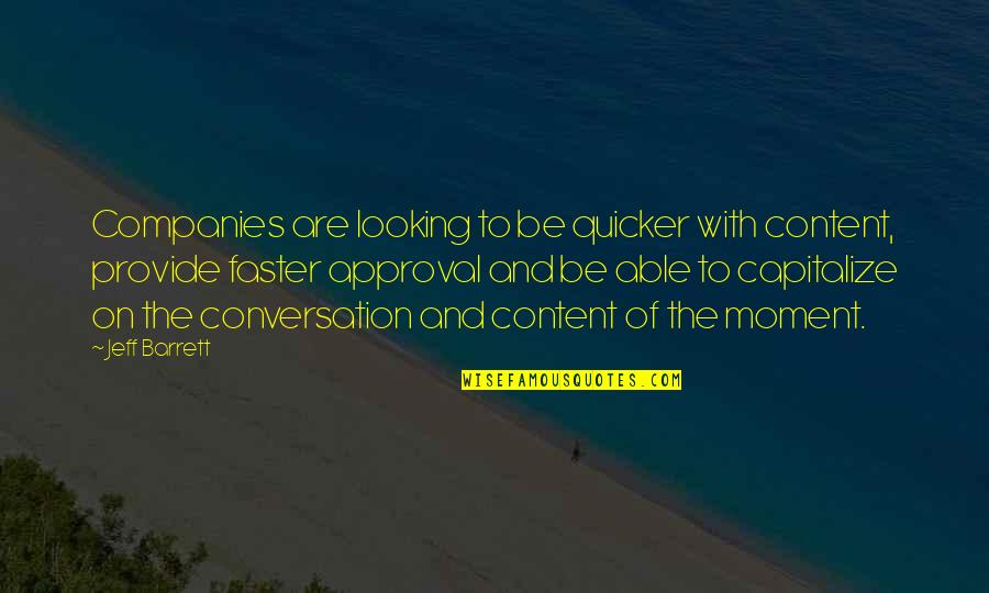 Aleyhine Nedir Quotes By Jeff Barrett: Companies are looking to be quicker with content, Aleyhine Nedir Quotes By Jeff Barrett: Companies are looking to be quicker with content,