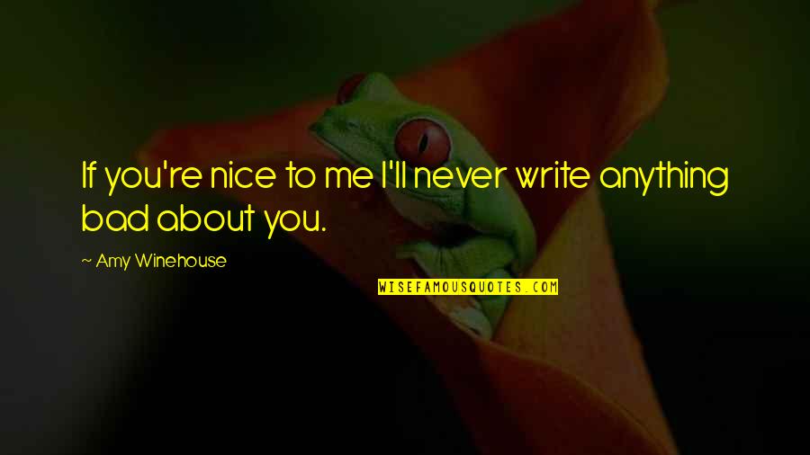Alf Stewart Parody Quotes By Amy Winehouse: If you're nice to me I'll never write
