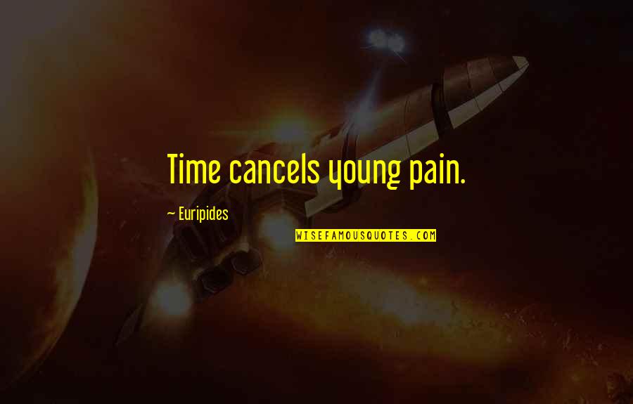 Alfa Quotes By Euripides: Time cancels young pain.